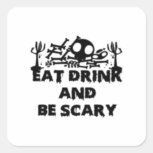 Sticker Carré Manger, boire et être drôle et effrayant Design Cr