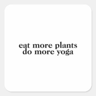 Sticker Carré Mangez plus de plantes faire plus de yoga-vegan-vé