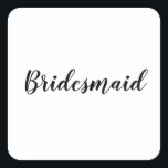 Sticker Carré Mariage Bridesmaid Simple moderne noir blanc<br><div class="desc">Autocollant simple et cool de femme de ménage en arrière - plan noir et blanc. Vous pouvez modifier le texte et les couleurs aussi !</div>