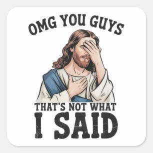Sticker Carré MDR les gars ce n'est pas ce que j'ai dit Jésus Mè