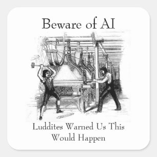 Sticker Carré Méfiez-vous de l'IA - Les Luddites nous ont averti