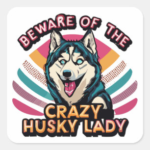 Sticker Carré Méfiez-vous du fou Husky Lady Funny Husky Chien Ma