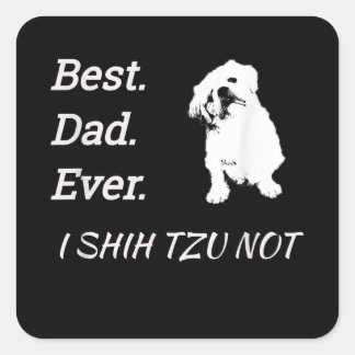 Sticker Carré Meilleur Papa Jamais Je Shih Tzu Pas Pet