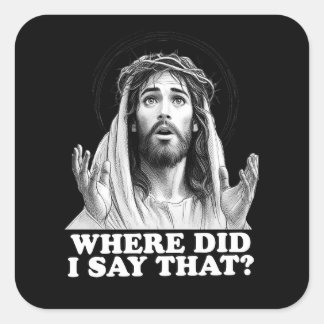 Sticker Carré Mème de Jésus drôle Où ai-je dit ça ?