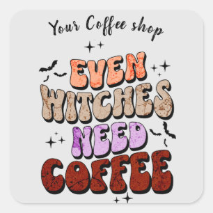 Sticker Carré Même les sorcières ont besoin de café Café Hallowe