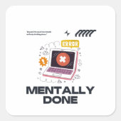 Sticker Carré Mentally Done - Beyond the Need for a Break (Devant)