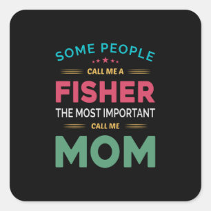 Sticker Carré Mère Cadeau Certaines Personnes M'Appelent Fisher