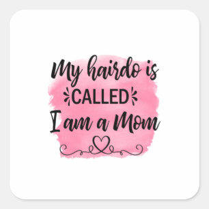 Sticker Carré Mère Cadeau Je Suis Une Mère