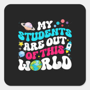 Sticker Carré Mes Étudiants Sont Hors De Ce Monde Enseignant L'E
