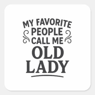 Sticker Carré Mes personnes préférées m'appellent Vieille Dame G