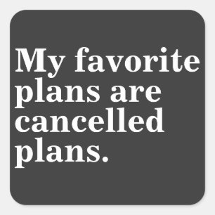 Sticker Carré Mes plans favoris sont annulés plans amusants dire