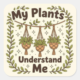 Sticker Carré Mes plantes me comprennent
