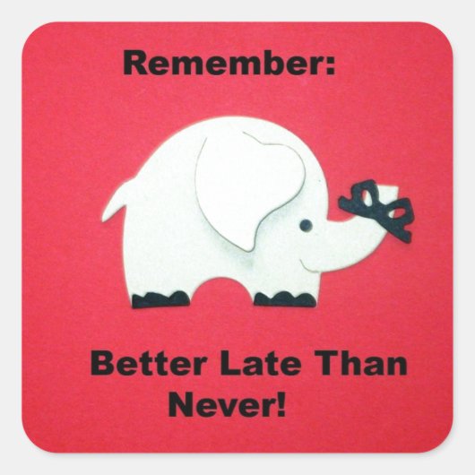 Sticker Carré Mieux Tard Que Jamais (Devant)
