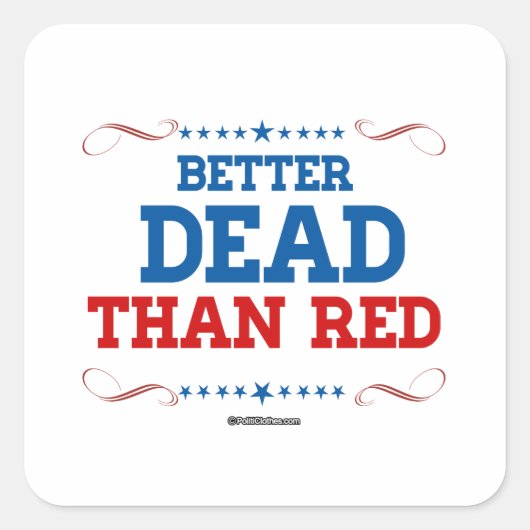 Sticker Carré Mieux vaut mort que rouge (Devant)