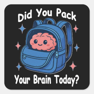 Sticker Carré Mignon « Avez-vous pris votre cerveau aujourd'hui 