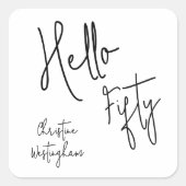 Sticker Carré Modern Hello Fifty Script Fête d'anniversaire 50 a (Devant)