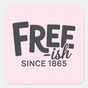 Sticker Carré Moderne Free-ish depuis 1865 Typographie Junetten
