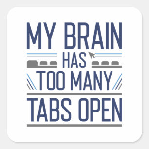 Sticker Carré Mon Cerveau A Trop D'Onglets Ouverts