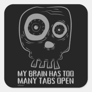 Sticker Carré MON CERVEAU A TROP D'ONGLETS OUVERTS drôle        