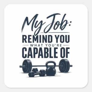 Sticker Carré Mon travail vous rappelle ce dont vous êtes capabl