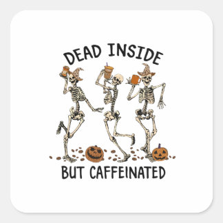 Sticker Carré Mort à l'intérieur mais caféiné