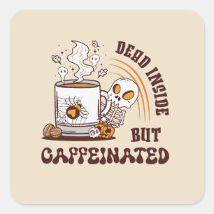 Sticker Carré Mort À L'Intérieur Mais Caffiné