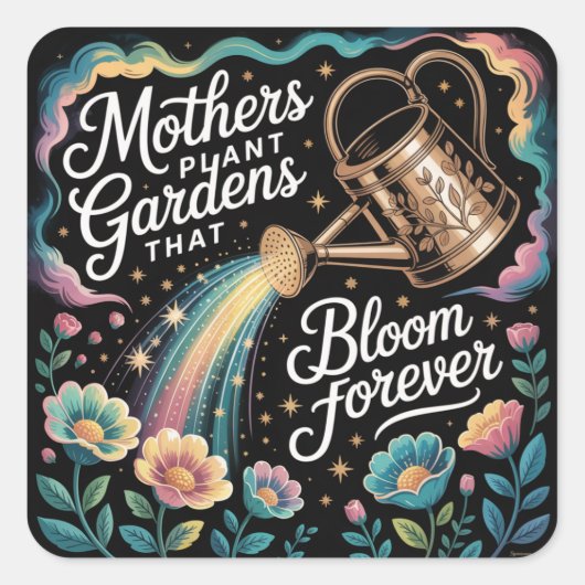 Sticker Carré Mothers Plant Gardens That Bloom Forever (Devant)