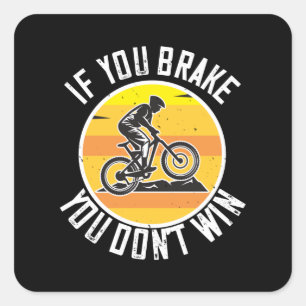 Sticker Carré MTB - Si vous freinez, vous ne gagnez pas