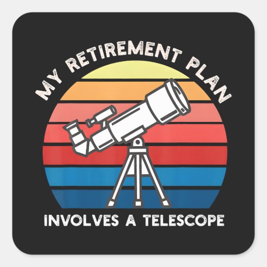 Sticker Carré My Retiret Plan Involves A Telescope (Devant)