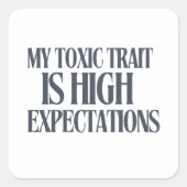 Sticker Carré My Toxic Trait: High Expectations (Devant)