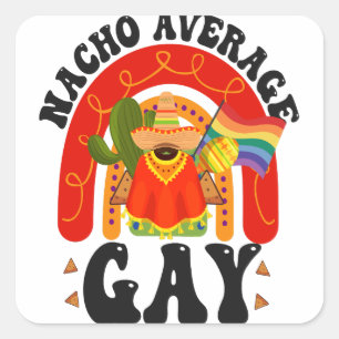 Sticker Carré Nacho Moyenne Gay Funny LGBTQ Cinco De Mayo