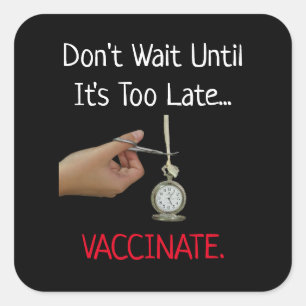 Sticker Carré N'attendez pas qu'il soit trop tard Vaccinate Pro