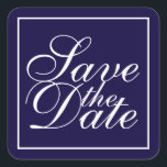 Sticker Carré Nautical Navy Blue Elegant Wedding Enregistrer la<br><div class="desc">Design élégant et moderne marine nautique avec l'expression "Save the Date" en blanc élégant style de police calligraphie avec bordure carré blanche.</div>