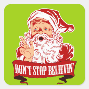 Sticker Carré Ne cessez pas de croire au Père Noël