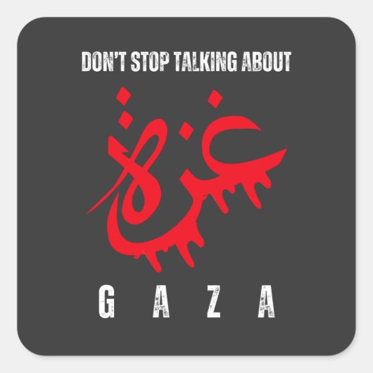 Sticker Carré Ne cessez pas de parler de Gaza (Devant)