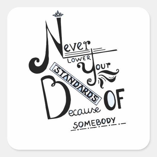 Sticker Carré Ne jamais baisser vos normes Motivation devis (Devant)