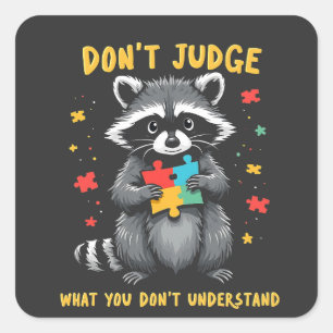Sticker Carré Ne jugez pas ce que vous ne comprenez pas Raccoon