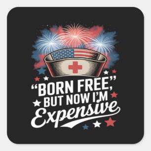 Sticker Carré Né libre mais maintenant je suis cher 4 juillet in