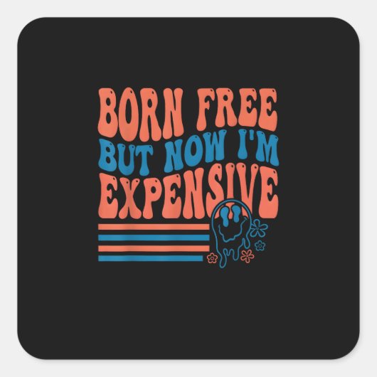 Sticker Carré Né libre mais maintenant je suis cher 4 juillet Ma (Devant)