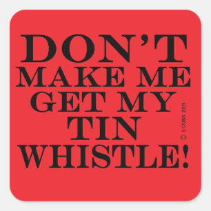 Sticker Carré Ne Me Faites Pas Prendre Mon Sifflet Tin