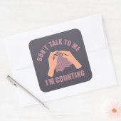 Sticker Carré Ne me parle pas Je compte drôle crochet (Enveloppe)