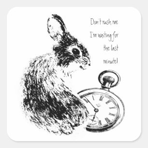 Sticker Carré Ne me pressez pas, Dernière minute, lapin de fin d