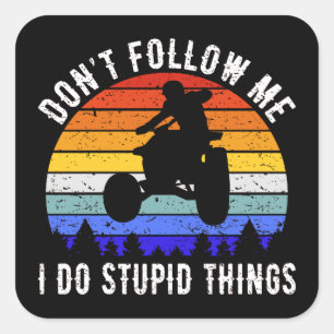 Sticker Carré Ne me suivez pas Je fais des choses stupides - Qua