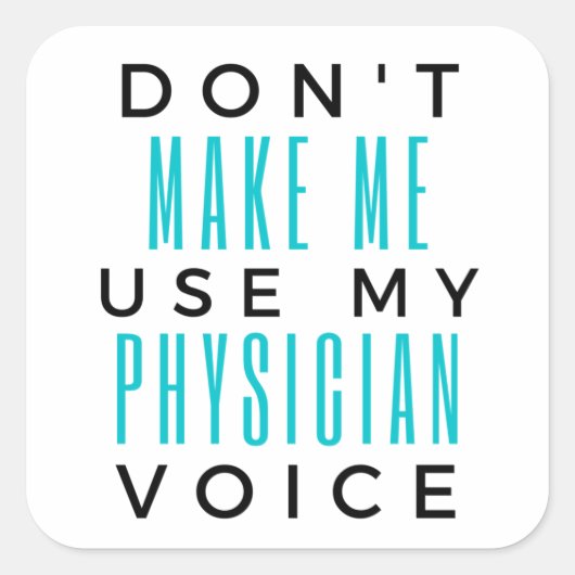 Sticker Carré Ne m'oblige pas à utiliser ma voix de médecin 2 (Devant)