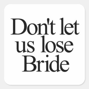 Sticker Carré Ne nous faisons pas perdre la mariée l'enterrement