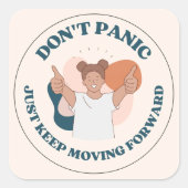 Sticker Carré Ne paniquez pas, continuez à avancer ! (Devant)