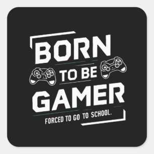 Sticker Carré Né pour être joueur forcé d'aller à l'école VideoG