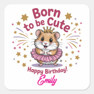 Sticker Carré Né pour être mignon Hamster Anniversaire fille