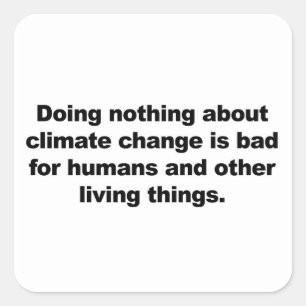 Sticker Carré Ne rien faire contre le changement climatique