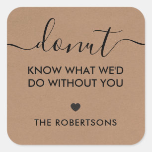 Sticker Carré Ne Sachez Pas Ce Que Nous Ferions Sans Vous Étique